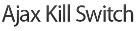 Ajax Kill Switch